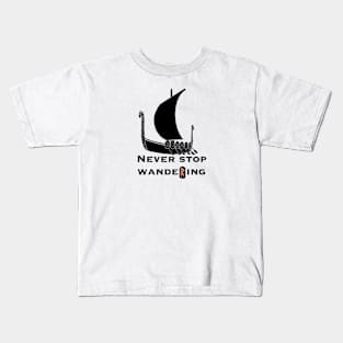 Never stop wandering.  Viking ship. Runes Kids T-Shirt